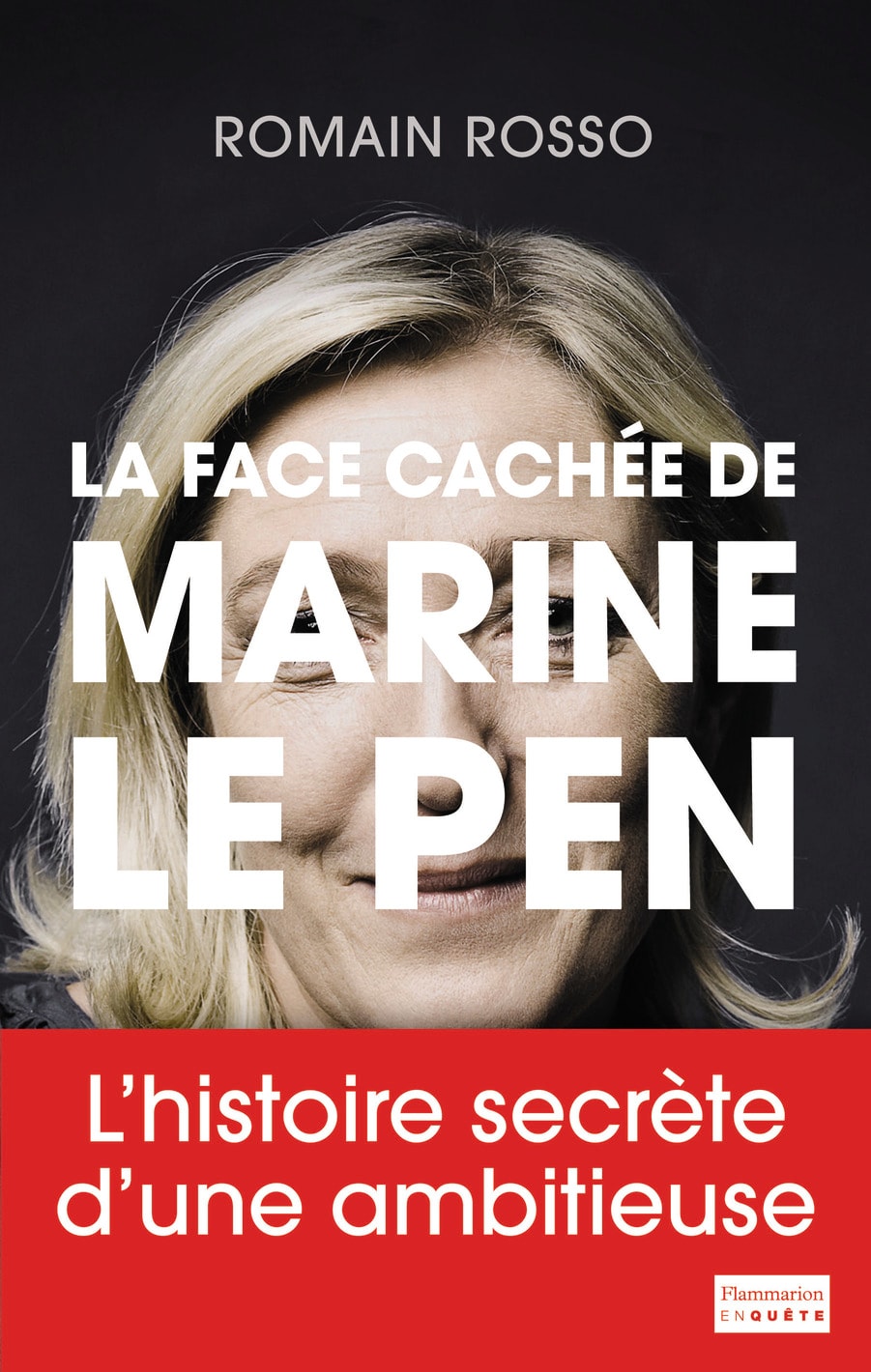 La Face cachée de Marine Le Pen
