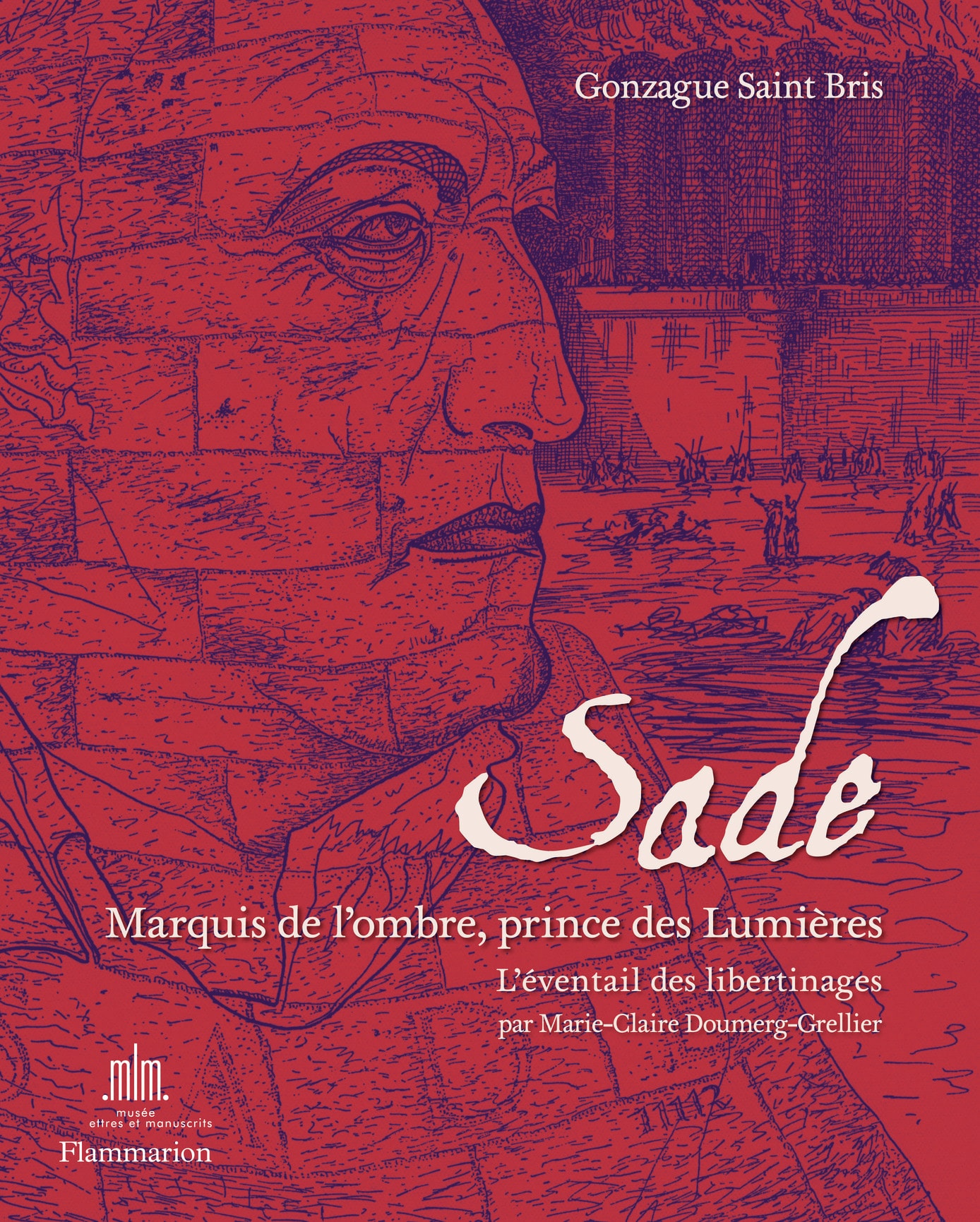 Sade. Marquis de l'ombre, prince des Lumières